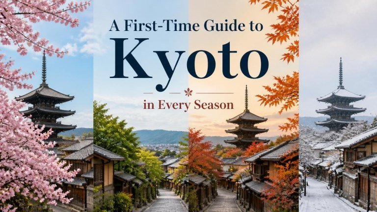 A First-Time Guide to Kyoto in Every Season