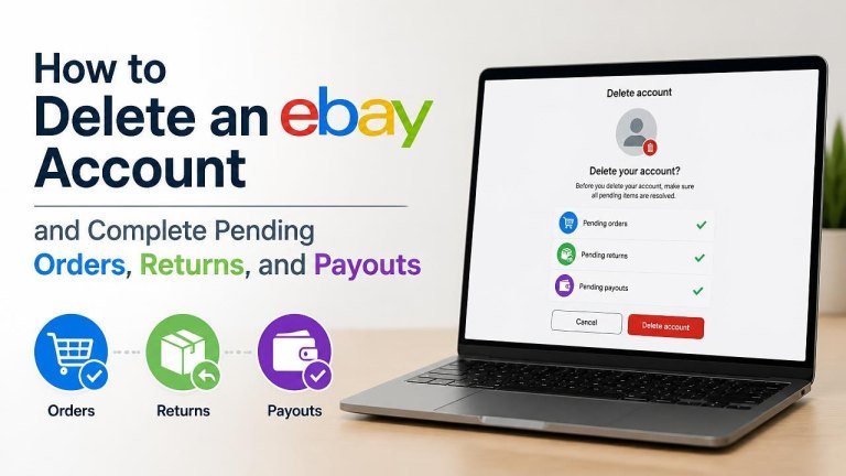 How to Delete an eBay Account and Complete Pending Orders, Returns, and Payouts