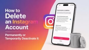 How to Delete an Instagram Account Permanently or Temporarily Deactivate It