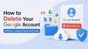 How to Delete Your Google Account Without Losing Important Data