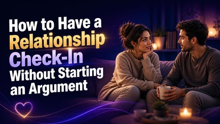 How to Have a Relationship Check-In Without Starting an Argument