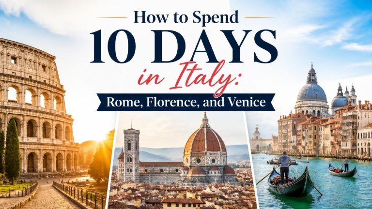 How to Spend 10 Days in Italy: Rome, Florence, and Venice