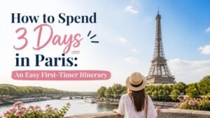 How to Spend 3 Days in Paris: An Easy First-Timer Itinerary