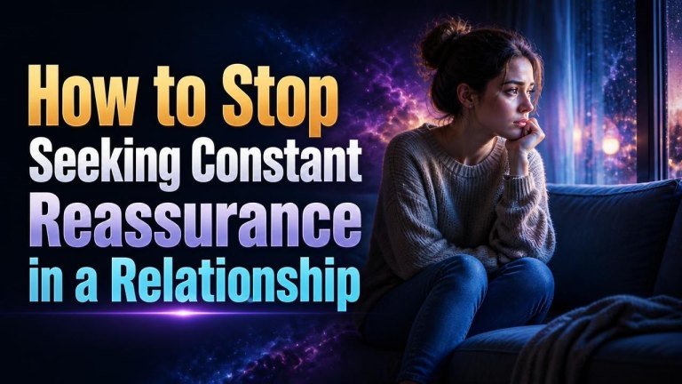 How to Stop Seeking Constant Reassurance in a Relationship