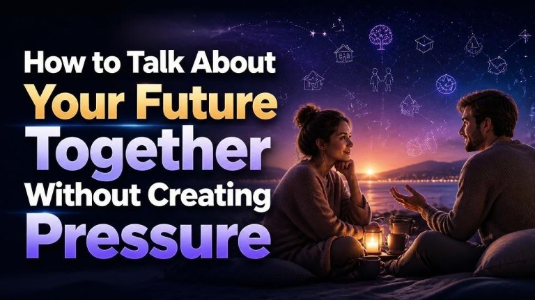 How to Talk About Your Future Together Without Creating Pressure