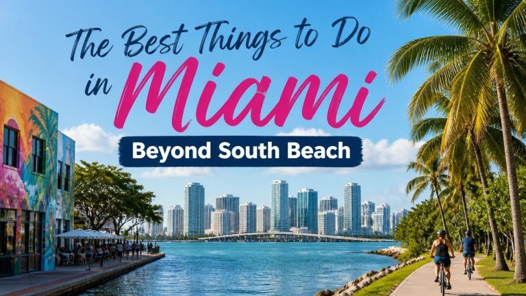 The Best Things to Do in Miami Beyond South Beach