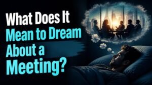 What Does It Mean to Dream About a Meeting?