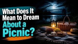 What Does It Mean to Dream About a Picnic?