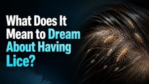 What Does It Mean to Dream About Having Lice?