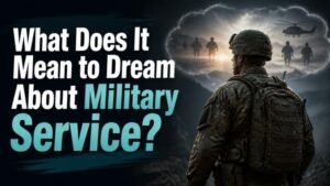 What Does It Mean to Dream About Military Service?