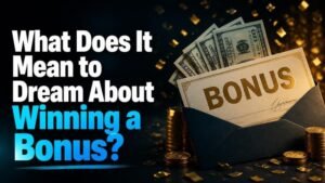 What Does It Mean to Dream About Winning a Bonus?