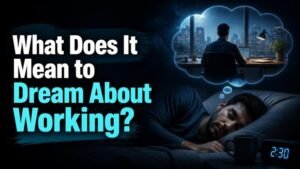 What Does It Mean to Dream About Working?