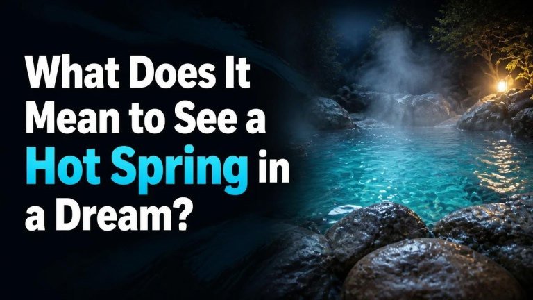 What Does It Mean to See a Hot Spring in a Dream?