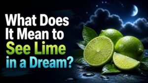 What Does It Mean to See Lime in a Dream?