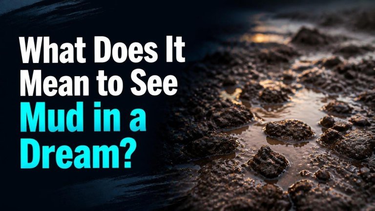 What Does It Mean to See Mud in a Dream?