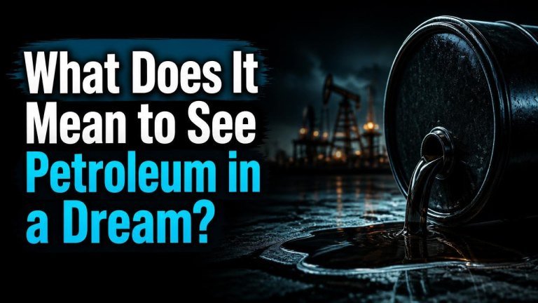What Does It Mean to See Petroleum in a Dream?