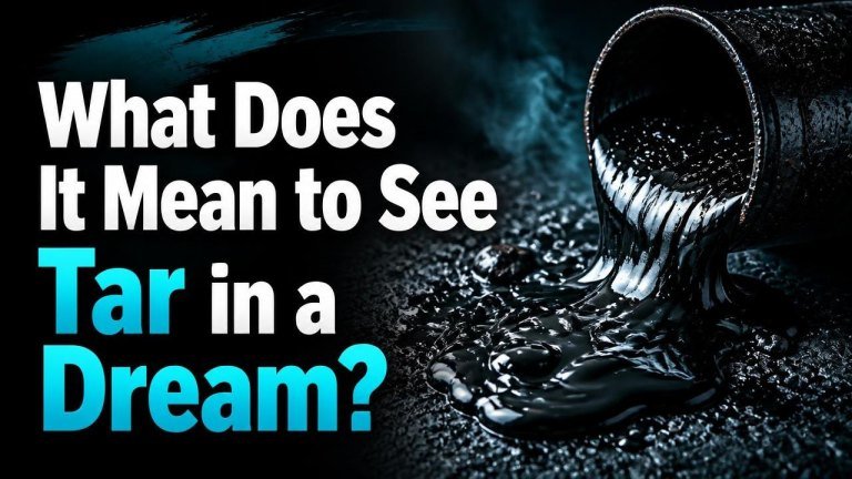 What Does It Mean to See Tar in a Dream?