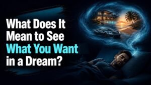What Does It Mean to See What You Want in a Dream?