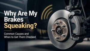 Why Are My Brakes Squeaking? Common Causes and When to Get Them Checked
