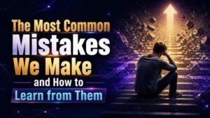 The Most Common Mistakes We Make and How to Learn from Them