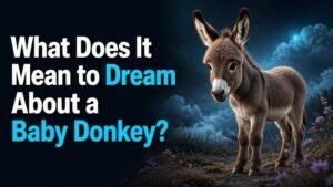 What Does It Mean to Dream About a Baby Donkey?
