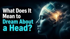 What Does It Mean to Dream About a Head?