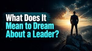 What Does It Mean to Dream About a Leader?