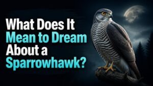 What Does It Mean to Dream About a Sparrowhawk?