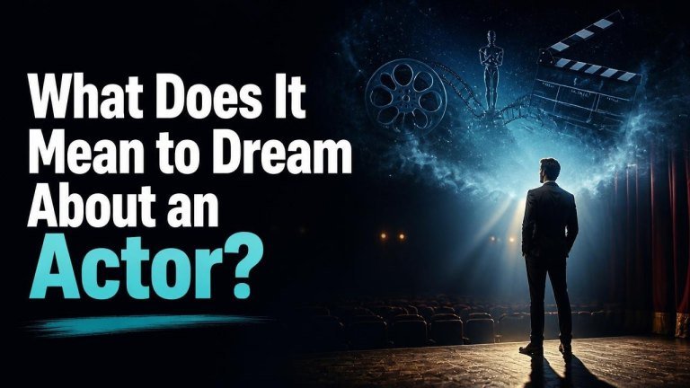 What Does It Mean to Dream About an Actor?