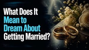 What Does It Mean to Dream About Getting Married?