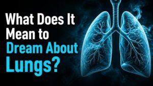 What Does It Mean to Dream About Lungs?