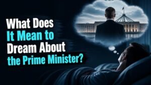 What Does It Mean to Dream About the Prime Minister?