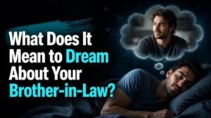 What Does It Mean to Dream About Your Brother-in-Law?