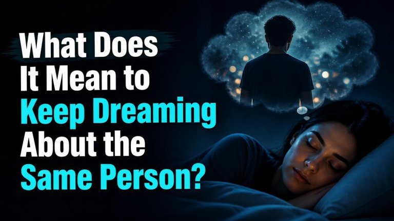 What Does It Mean to Keep Dreaming About the Same Person?